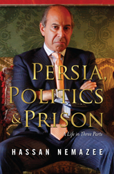 Persia, Politics & Prison by Hassan Nemazee